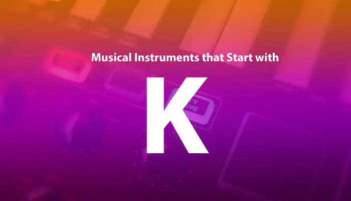 Musical Instruments that Start with K