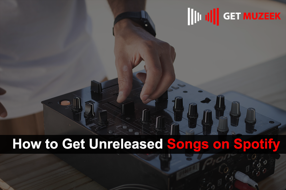 How to Get Unreleased Songs on Spotify