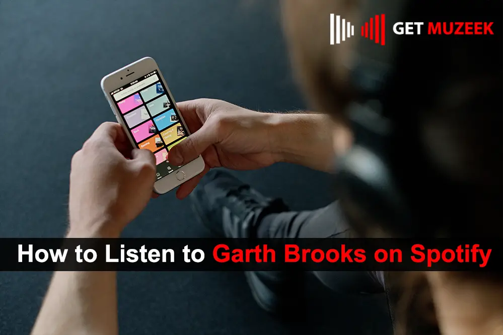How to Listen to Garth Brooks on Spotify