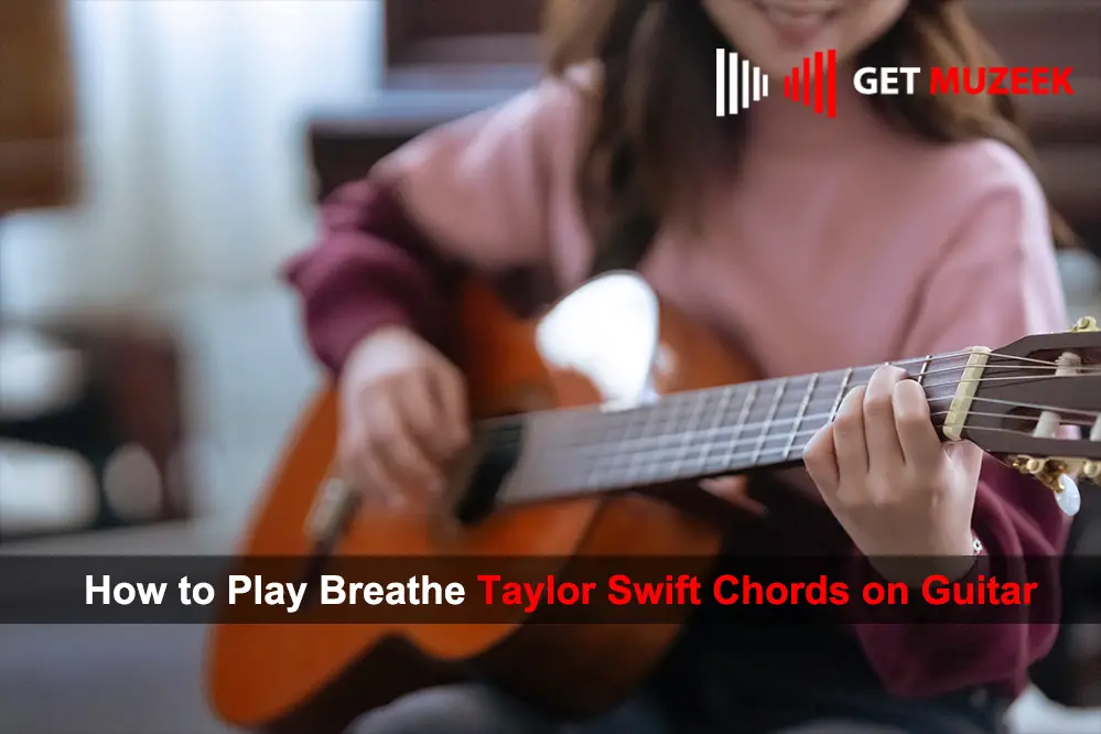 How to Play Breathe Taylor Swift Chords on Guitar