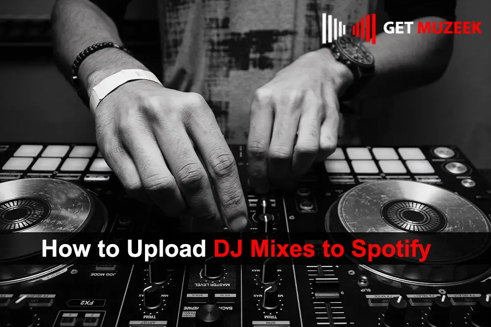 How to Upload DJ Mixes to Spotify