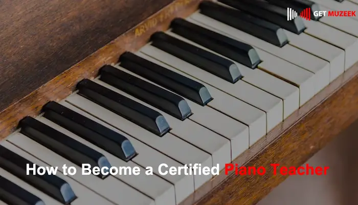 How to Become a Certified Piano Teacher