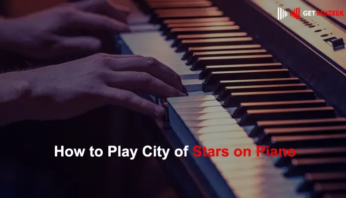 How to Play City of Stars on Piano