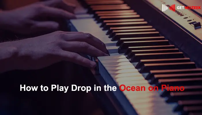 How to Play Drop in the Ocean on Piano