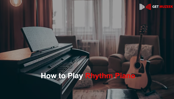 How to Play Rhythm Piano