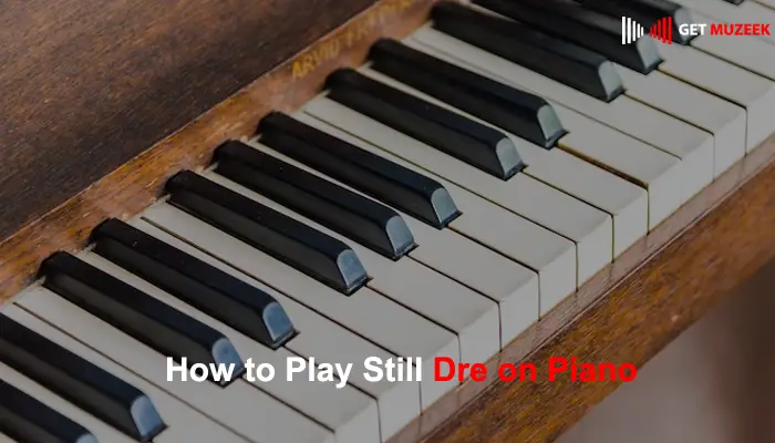 How to Play Still Dre on Piano