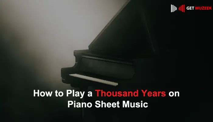 How to Play a Thousand Years on Piano Sheet Music