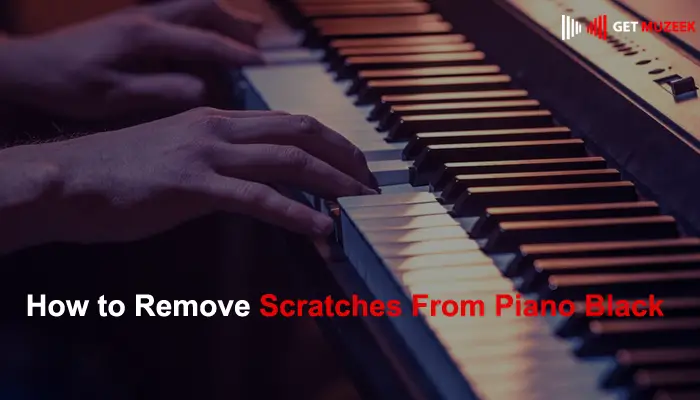How to Remove Scratches From Piano Black