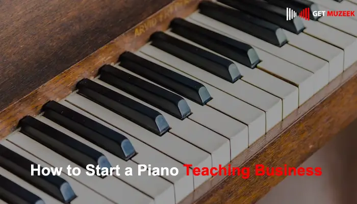 How to Start a Piano Teaching Business