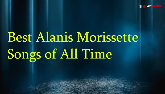Best Alanis Morissette Songs of All Time