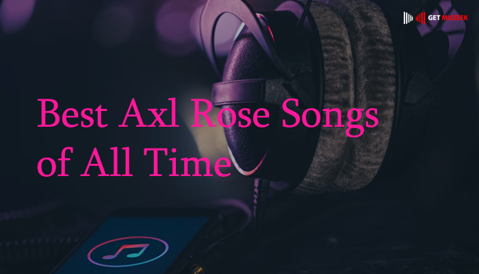 Best Axl Rose Songs