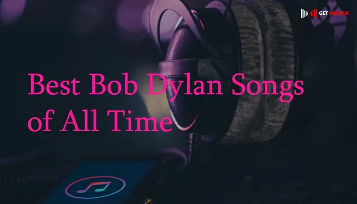 Best Bob Dylan Songs of All Time
