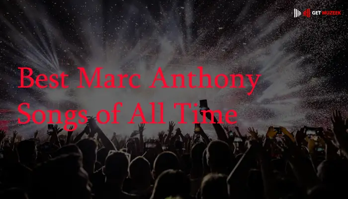 Best Marc Anthony Songs of All Time