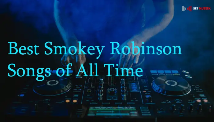 Best Smokey Robinson Songs of All Time