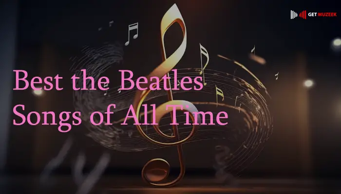 Best The Beatles Songs of All Time