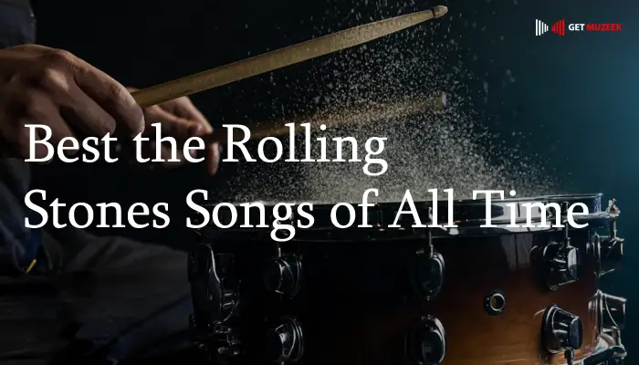 Best The Rolling Stones Songs of All Time