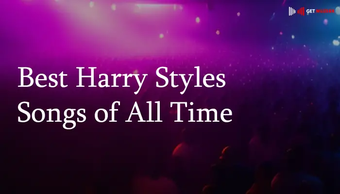 Best Harry Styles Songs of All Time