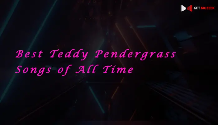 Best Teddy Pendergrass Songs of All Time