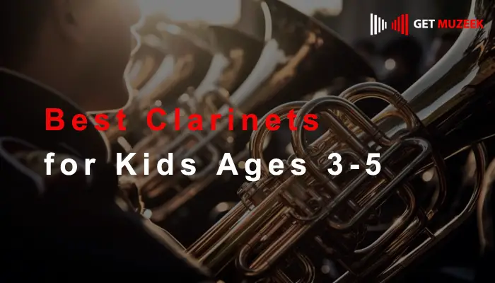 Best Clarinets for Kids Ages 3-5