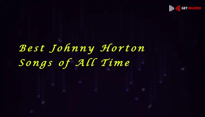 Best Johnny Horton Songs of All Time