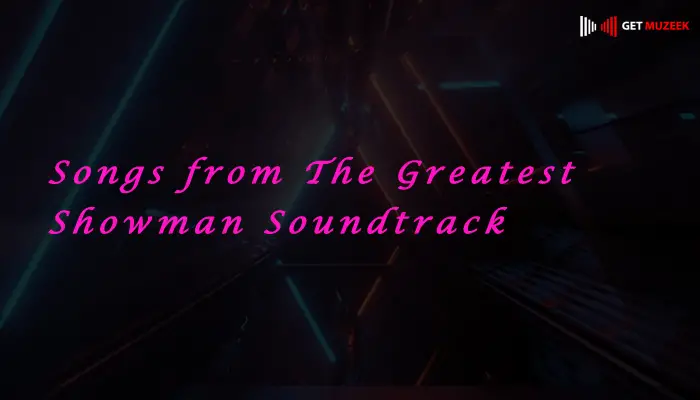 Songs from The Greatest Showman Soundtrack
