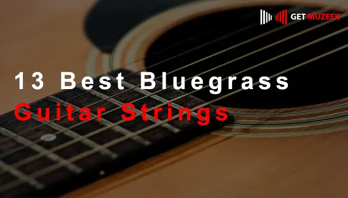 13 Best Bluegrass Guitar Strings 