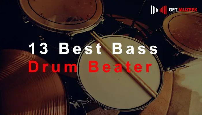 13 Best Bass Drum Beater