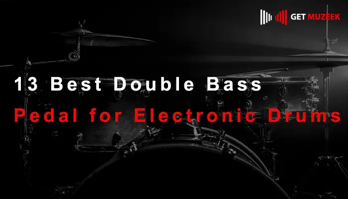 13 Best Double Bass Pedal for Electronic Drums