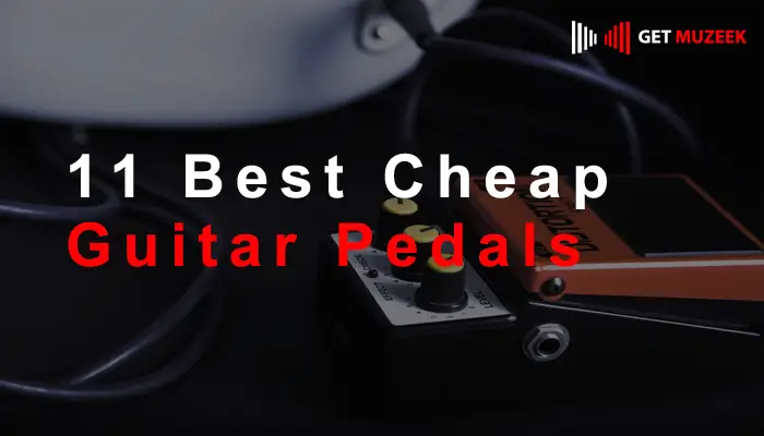 11 Best Cheap Guitar Pedals
