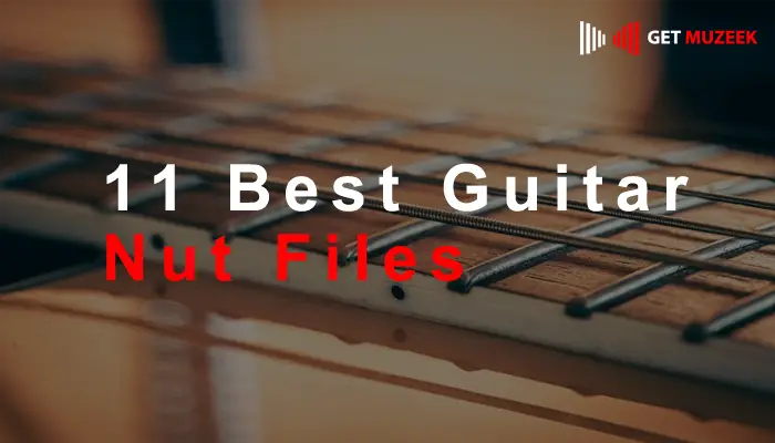 11 Best Guitar Nut Files