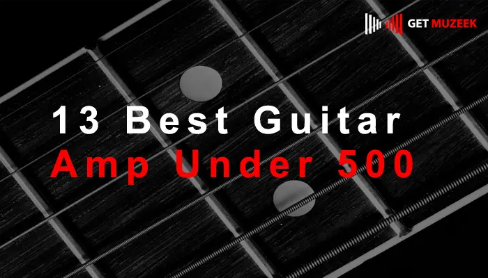 13 Best Guitar Amp Under 500