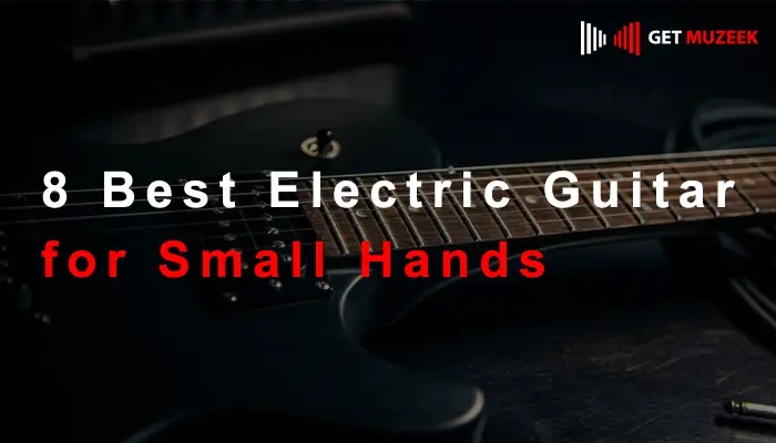 8 Best Electric Guitar for Small Hands