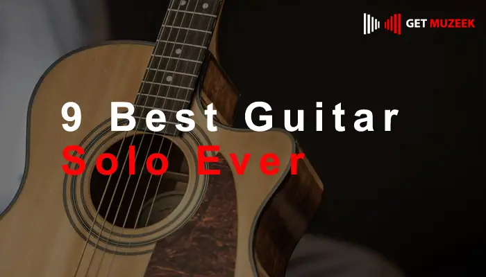 9 Best Guitar Solo Ever